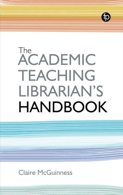 Cover for Claire McGuinness · The Academic Teaching Librarian's Handbook (Book) (2021)