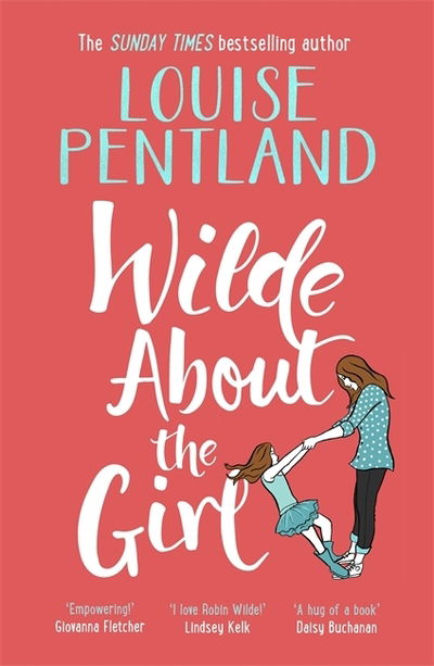 Wilde About The Girl: ‘Hilariously funny with depth and emotion, delightful’ Heat - Robin Wilde - Louise Pentland - Bøger - Zaffre - 9781785764646 - 2. maj 2019