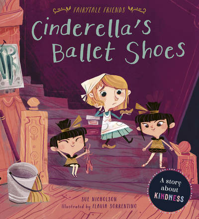 Cover for Sue Nicholson · Cinderella's Ballet Shoes: A Story about Kindness - Fairytale Friends (Paperback Book) (2019)