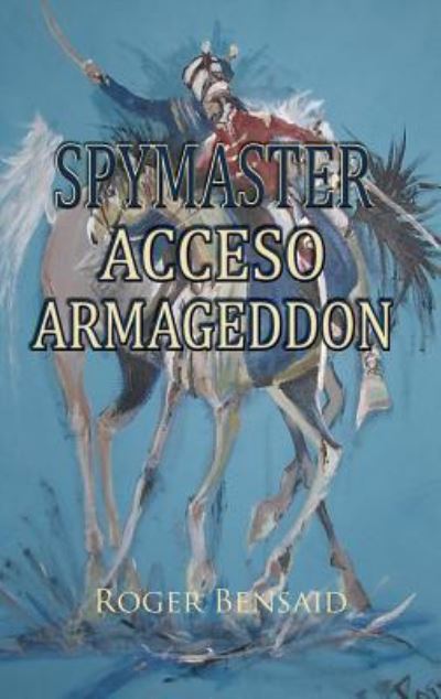 Cover for Roger Bensaid · Spymaster Acceso Armageddon (Hardcover Book) (2017)