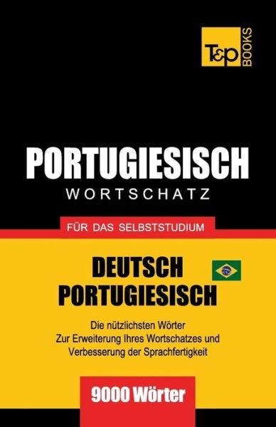 Cover for Andrey Taranov · Portugiesisch - Wortschatz - fur das Selbststudium - Deutsch-Portugiesisch - 9000 Woerter (Paperback Bog) (2019)