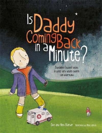 Cover for Elke Barber · Is Daddy Coming Back in a Minute?: Explaining (sudden) death in words very young children can understand (Paperback Book) (2020)
