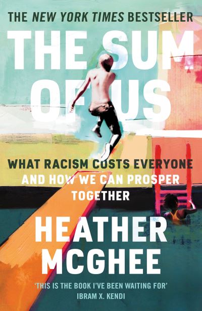 The Sum of Us: What Racism Costs Everyone and How We Can Prosper Together - Heather McGhee - Książki - Profile Books Ltd - 9781788169646 - 15 kwietnia 2021