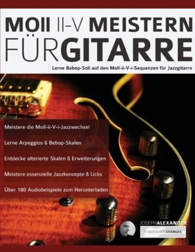 Moll-II-V Meistern Für Gitarre - Joseph Alexander - Livros - www.fundamental-changes.com - 9781789331646 - 30 de novembro de 2019