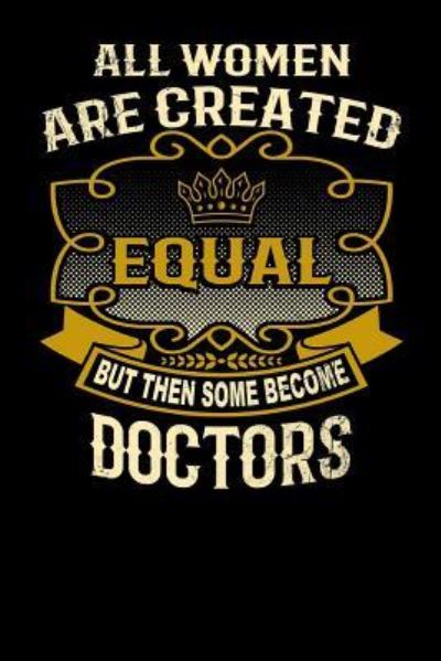 Cover for L Watts · All Women Are Created Equal But Then Some Become Doctors (Paperback Bog) (2019)