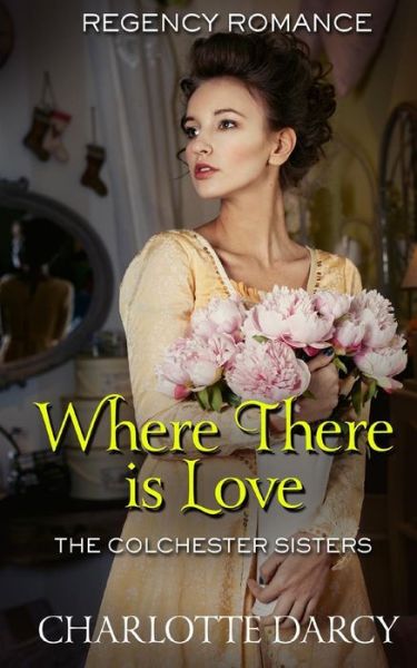 Where There Is Love - Charlotte Darcy - Kirjat - Independently Published - 9781796597646 - sunnuntai 10. helmikuuta 2019