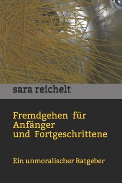 Cover for Sara Reichelt · Fremdgehen F r Anf nger Und Fortgeschrittene (Paperback Book) (2019)