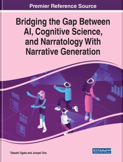 Cover for Takashi Ogata · Bridging the Gap Between AI, Cognitive Science, and Narratology With Narrative Generation (Inbunden Bok) (2020)