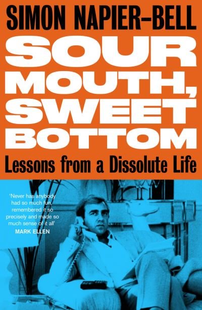 Cover for Simon Napier-Bell · Sour Mouth, Sweet Bottom: Lessons from a Dissolute Life (Paperback Book) (2023)