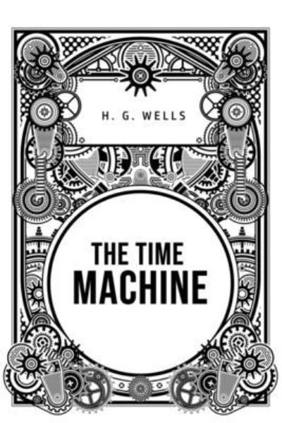 The Time Machine - H G Wells - Books - Public Publishing - 9781800603646 - June 4, 2020