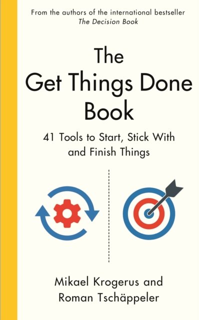Cover for Mikael Krogerus · The Get Things Done Book: 41 Tools to Start, Stick With and Finish Things (Hardcover bog) [Main edition] (2023)