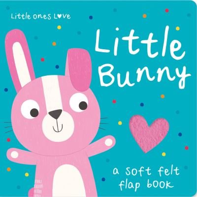 Cover for Holly Hall · Little Ones Love Little Bunny - Little Ones Love Felt Flap Baby Books (Board book) (2024)