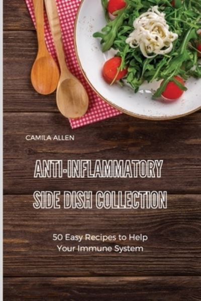 Cover for Camila Allen · Anti-Inflammatory Side Dish Collection (Paperback Book) (2021)