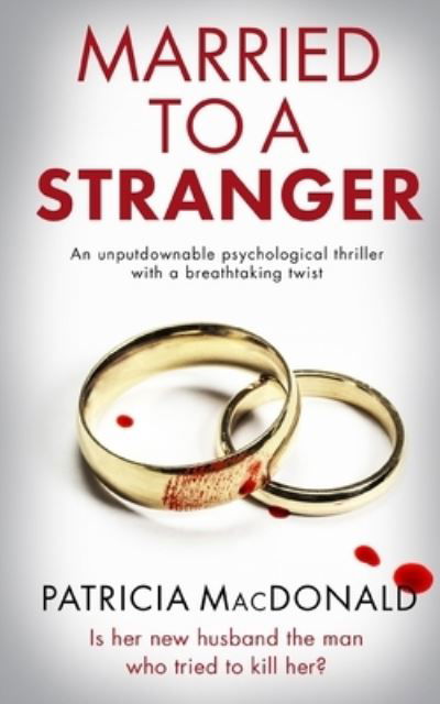 MARRIED to a STRANGER an Unputdownable Psychological Thriller with a Breathtaking Twist - Patricia MacDonald - Livres - Joffe Books - 9781804056646 - 9 novembre 2022