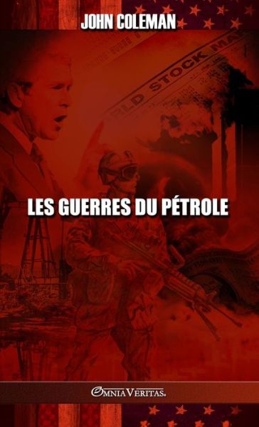 Guerres du Pétrole - John Coleman - Books - Omnia Veritas Limited - 9781805400646 - March 10, 2023