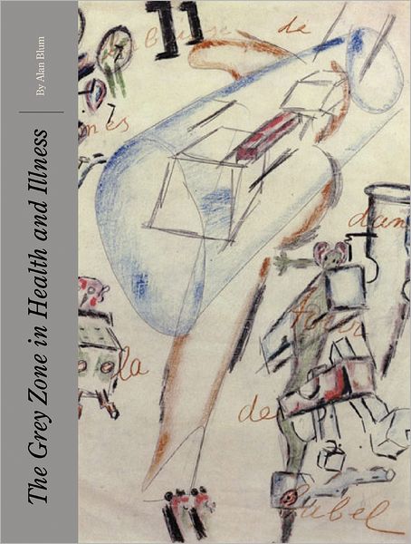 Cover for Alan Blum · The Grey Zone of Health and Illness: Culture, Disease, and Well-Being - Culture, Disease, and Well-Being: The Grey Zone of Health and Illness (Hardcover Book) (2010)