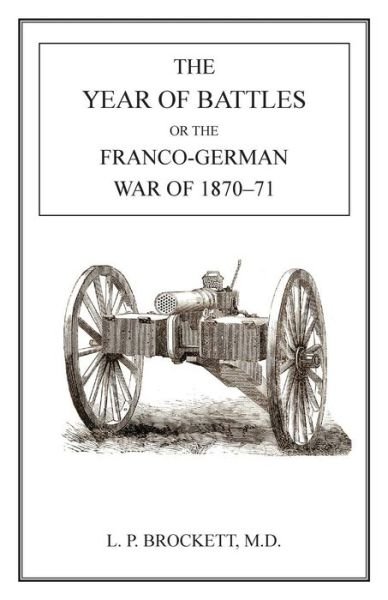 Cover for L P Brockett · Year of Battles: Franco-German War of 1870-71 (Pocketbok) (2014)