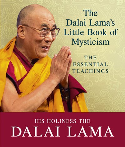 Cover for Dalai Lama · The Dalai Lama's Little Book of Mysticism: The Essential Teachings (Paperback Book) (2017)