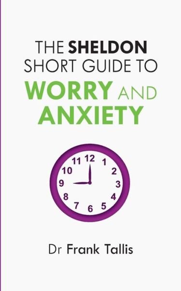Cover for Frank Tallis · The Sheldon Short Guide to Worry and Anxiety (Paperback Book) (2015)