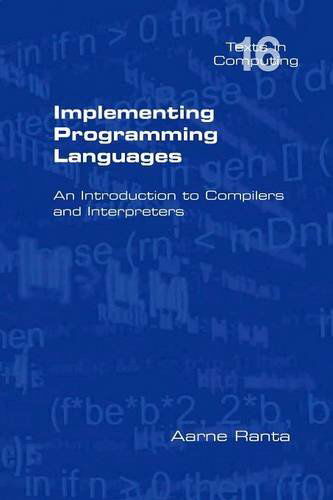 Implementing Programming Languages. an Introduction to Compilers and Interpreters - Aarne Ranta - Livros - College Publications - 9781848900646 - 9 de maio de 2012