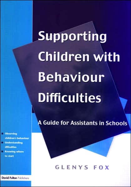 Supporting Children with Behaviour Difficulties: A Guide for Assistants in Schools - Glenys Fox - Kirjat - Taylor & Francis Ltd - 9781853467646 - keskiviikko 6. heinäkuuta 2005