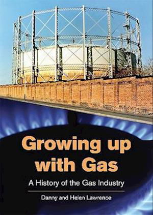 Cover for Danny Lawrence · Growing up with Gas: A History of the Gas Industry (Taschenbuch) (2023)