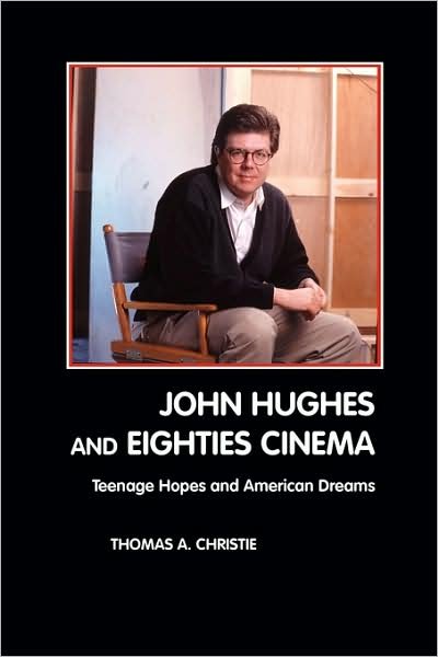 Cover for Thomas A. Christie · John Hughes and Eighties Cinema (Paperback Book) (2009)