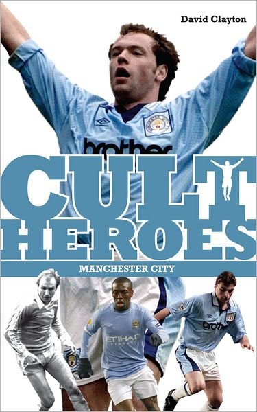 Cover for David Clayton · Manchester City Cult Heroes: City's Greatest Icons - Cult Heroes (Paperback Book) [2nd edition] (2012)