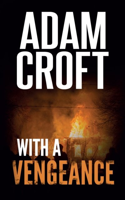 Cover for Adam Croft · With A Vengeance - Knight &amp; Culverhouse (Paperback Book) (2017)