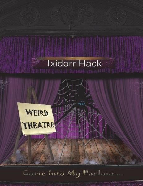 Cover for Ixidorr Hack · Weird Theatre (Hardcover bog) (2018)