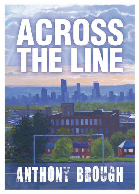 Across the Line - Anthony Brough - Bøger - i2i Publishing - 9781914933646 - 12. maj 2023
