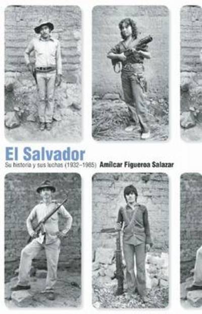 El Salvador: Su Historia Y Sus Luchas - Amílcar Figueroa Salazar - Bøger - Ocean Sur - 9781921438646 - 1. november 2009