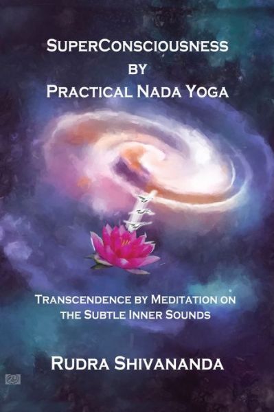 Cover for Rudra Shivananda · Superconsciousness by Practical Nada Yoga (Buch) (2023)