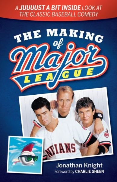 The Making of Major League: a Juuuust a Bit Inside Look at the Classic Baseball Comedy - Jonathan Knight - Książki - Gray & Company Publishers - 9781938441646 - 29 maja 2015