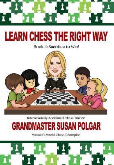 Cover for Susan Polgar · Learn Chess the Right Way : Book 4 Sacrifice to Win! (Paperback Book) (2017)