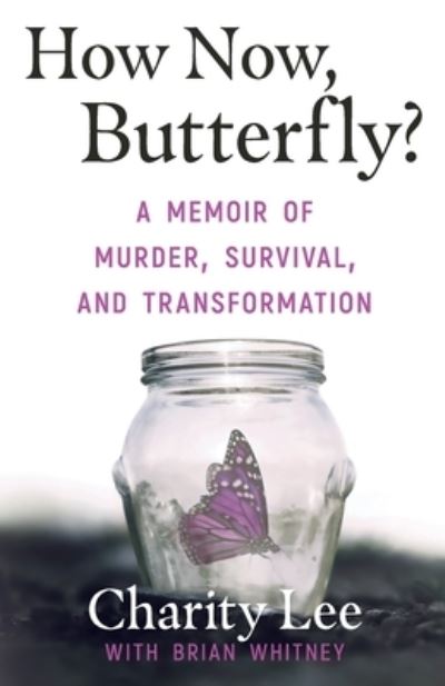 Cover for Charity Lee · How Now, Butterfly? (Paperback Book) (2020)