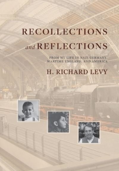 Cover for H Richard Levy · Recollections and Reflections: From My Life in Nazi Germany, Wartime England, and America (Hardcover bog) (2022)