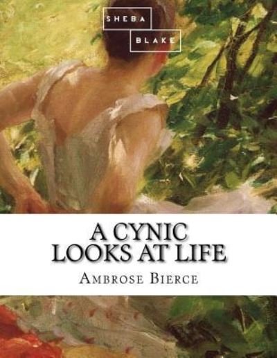 Cover for Ambrose Bierce · A Cynic Looks at Life (Paperback Bog) (2017)