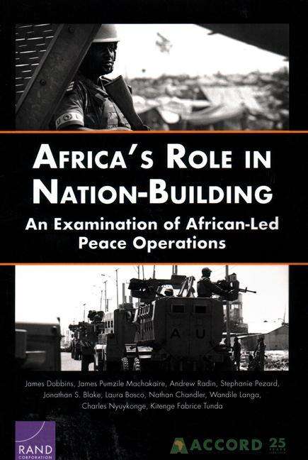 Africa's Role in Nation-Building: An Examination of African-Led Peace Operations - James Dobbins - Books - RAND - 9781977402646 - October 15, 2019