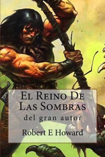 El Reino De Las Sombras - Robert E Howard - Bøger - Createspace Independent Publishing Platf - 9781977569646 - 22. september 2017