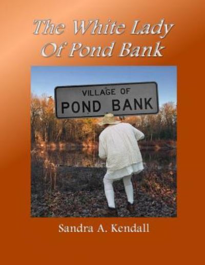 Cover for Sandra a Kendall · The White Lady of Pond Bank (Paperback Book) (2018)