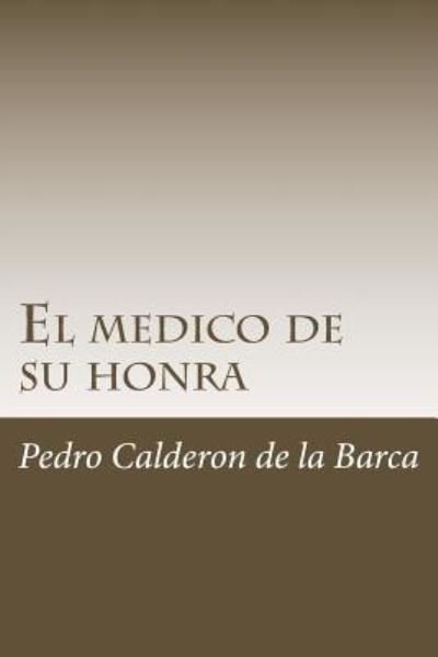 Cover for Pedro Calderon de la Barca · El medico de su honra (Paperback Book) (2018)