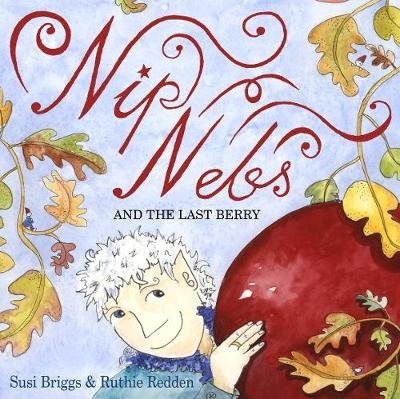 Nip Nebs and the Last Berry - Susi Briggs - Books - Curly Tale Books - 9781999633646 - December 6, 2019