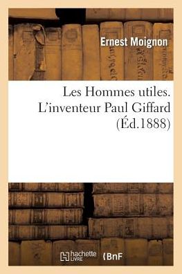 Cover for Moignon-e · Les Hommes Utiles. L'inventeur Paul Giffard Mars 1888 (Paperback Book) (2015)