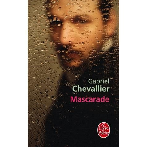 Mascarade - Gabriel Chevallier - Livres - Librairie generale francaise - 9782253161646 - 2 novembre 2012