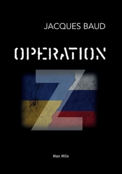 Operation Z - Jacques Baud - Bøker - Max Milo Editions - 9782315010646 - 24. november 2022