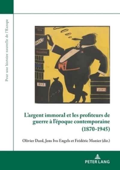 Cover for L'argent immoral et les profiteurs de guerre a l'epoque contemporaine (1870-1945) - Pour une histoire nouvelle de l'Europe (Paperback Book) [New edition] (2020)