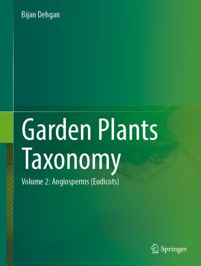Cover for Bijan Dehgan · Garden Plants Taxonomy: Volume 2: Angiosperms (Eudicots) (Hardcover Book) [1st ed. 2023 edition] (2023)
