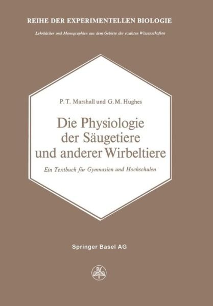 Cover for P T Marshall · Die Physiologie Der Saugetiere Und Anderer Wirbeltiere: Ein Textbuch Fur Gymnasien Und Hochschulen (Taschenbuch) [Softcover Reprint of the Original 1st 1973 edition] (2014)