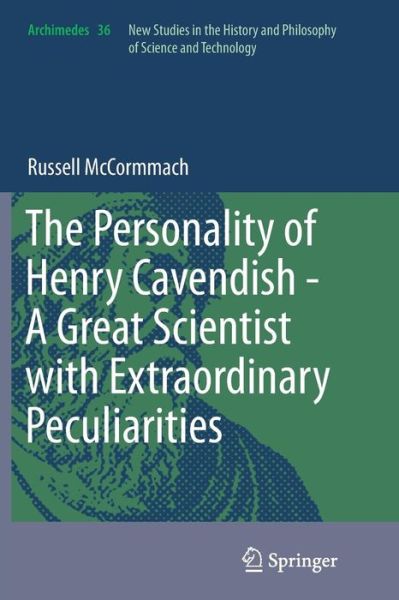 Cover for Russell McCormmach · The Personality of Henry Cavendish - A Great Scientist with Extraordinary Peculiarities - Archimedes (Taschenbuch) [Softcover reprint of the original 1st ed. 2014 edition] (2016)